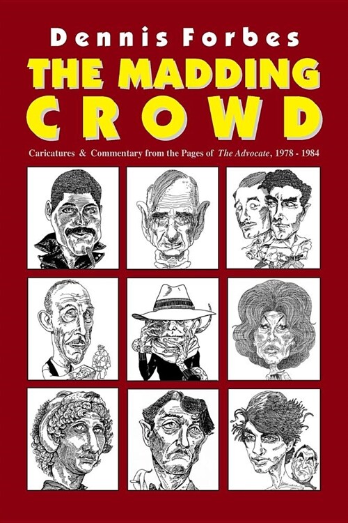 The Madding Crowd, Caricatures & Commentary from the Pages of the Advocate, 1978-1984 (Paperback)