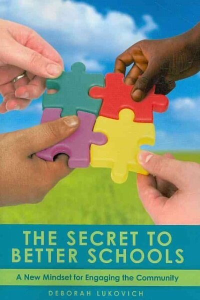 The Secret to Better Schools: A New Mindset for Engaging the Community (Paperback)