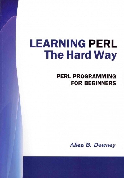 Learning Perl the Hard Way (Paperback)