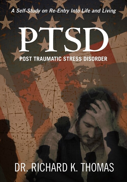PTSD Post Traumatic Stress Disorder: A Self-Study on Re-Entry Into Life and Living (Paperback)