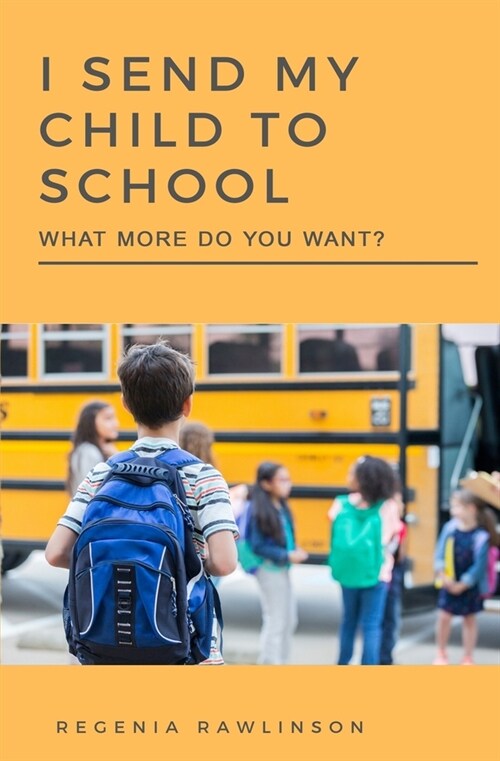 I Send My Child to School, What More Do You Want? (Paperback)