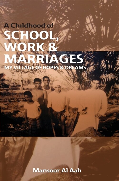 A Childhood of School, Work & Marriages: My Aali Village of Hopes & Dreams (Paperback)