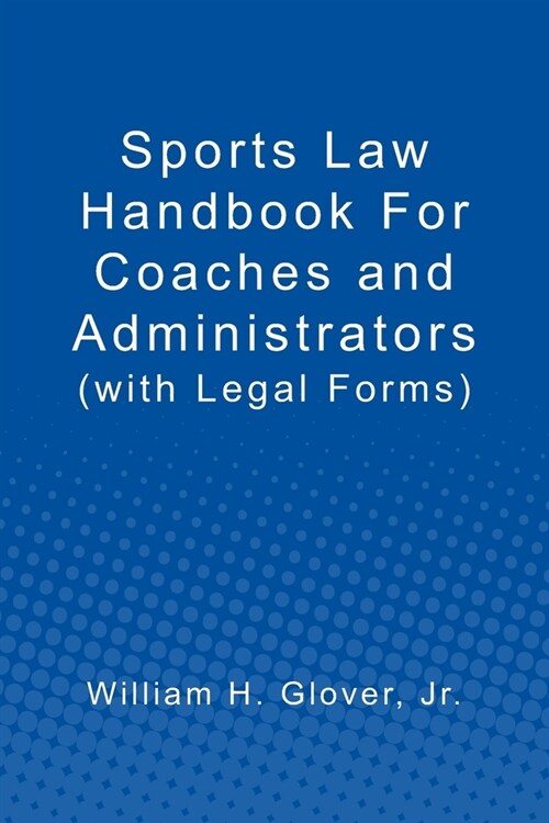 Sports Law Handbook For Coaches and Administrators: (with Legal Forms) (Paperback)