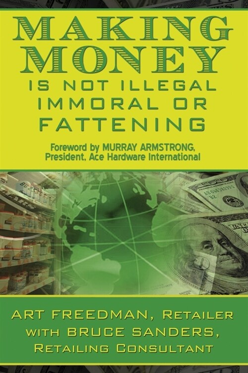 Making Money Is Not Illegal, Immoral, or Fattening (Paperback)