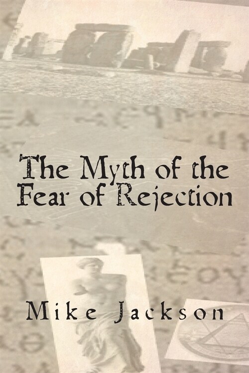 The Myth of the Fear of Rejection (Paperback)