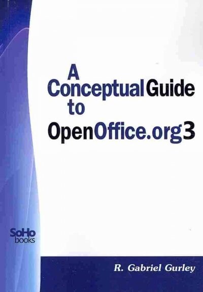 A Conceptual Guide to OpenOffice.org 3 (Paperback)