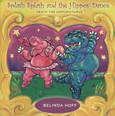 Splash Splash and the Hippos Dance (Paperback)
