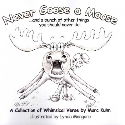 Never Goose a Moose...and a Bunch of Other Things You Should Never Do! (Paperback)