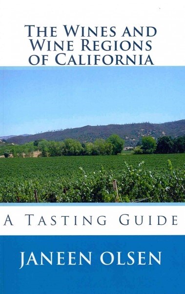 The Wines and Wine Regions of California: A Tasting Guide (Paperback)