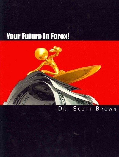 Your Future in Forex! (Paperback)