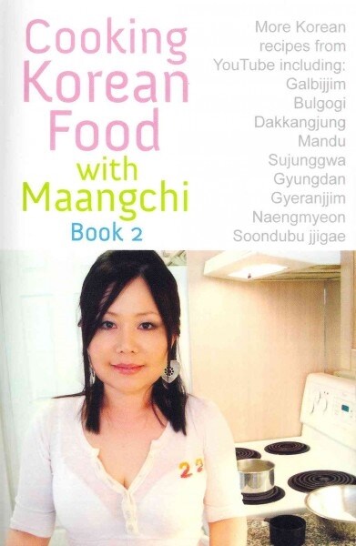 Cooking Korean Food with Maangchi 2 (Paperback)