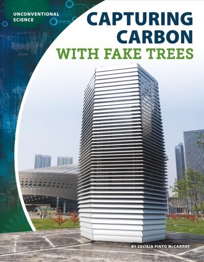 Capturing Carbon with Fake Trees (Library Binding)