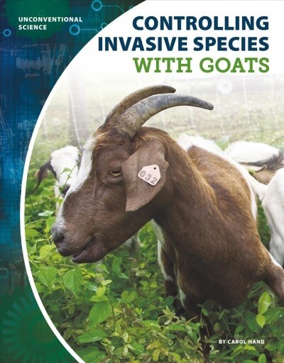 Controlling Invasive Species with Goats (Library Binding)