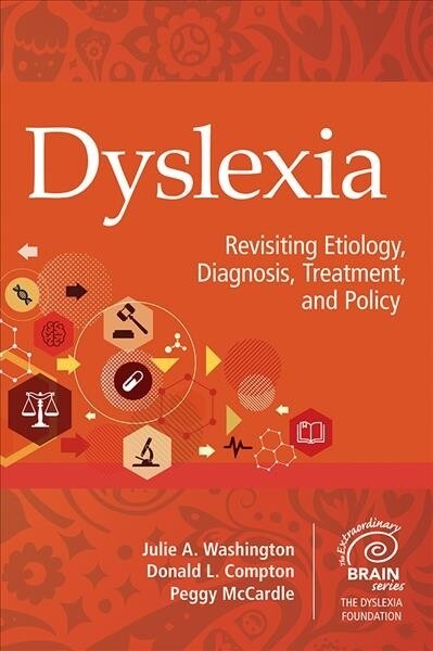 Dyslexia: Revisiting Etiology, Diagnosis, Treatment, and Policy (Hardcover)