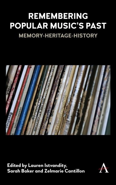 Remembering Popular Music’s Past : Memory-Heritage-History (Hardcover)