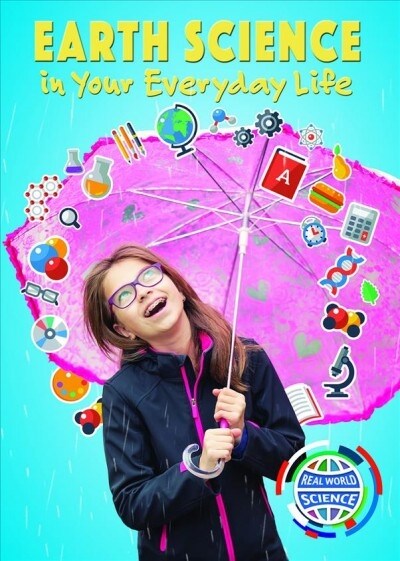 Earth Science in Your Everyday Life (Library Binding)