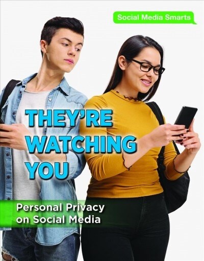 Theyre Watching You: Personal Privacy on Social Media (Library Binding)