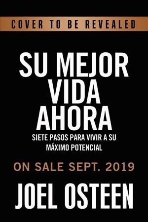 Su Mejor Vida Ahora: Siete Pasos Para Vivir a Su M?imo Potencial (Paperback)