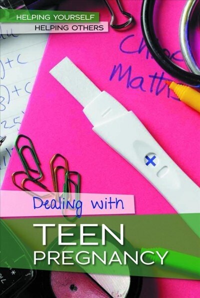 Dealing with Teen Pregnancy (Library Binding)