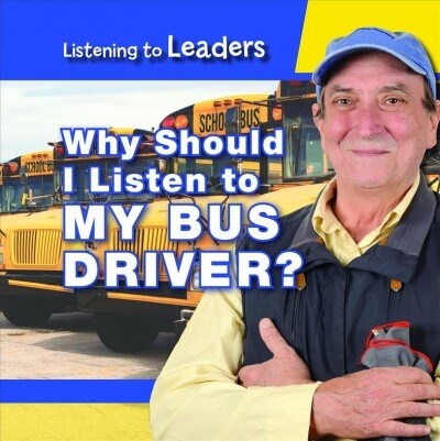 Why Should I Listen to My Bus Driver? (Library Binding)