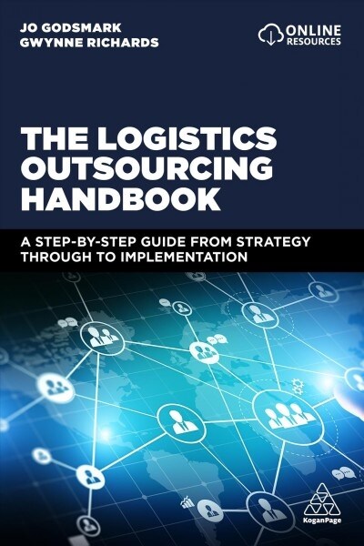The Logistics Outsourcing Handbook : A Step-by-Step Guide From Strategy Through to Implementation (Paperback)