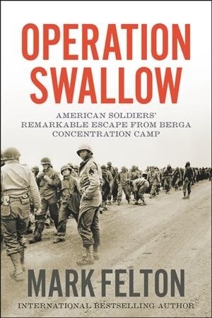 Operation Swallow: American Soldiers Remarkable Escape from Berga Concentration Camp (Hardcover)