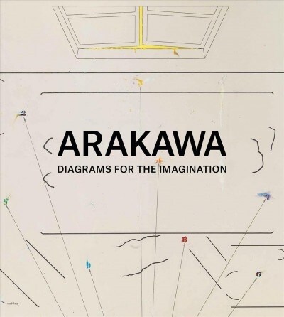 Arakawa: Diagrams for the Imagination (Hardcover)