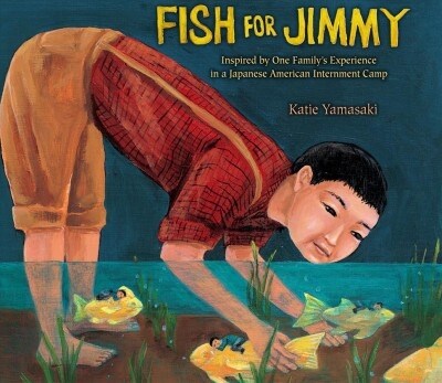 Fish for Jimmy: Inspired by One Familys Experience in a Japanese American Internment Camp (Paperback)