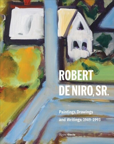 Robert de Niro, Sr.: Paintings, Drawings, and Writings: 1942-1993 (Hardcover)