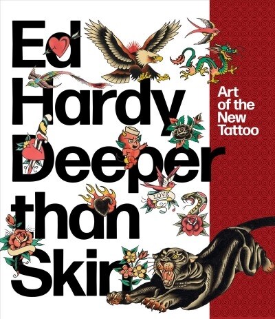 Ed Hardy: Deeper Than Skin: Art of the New Tattoo (Paperback)