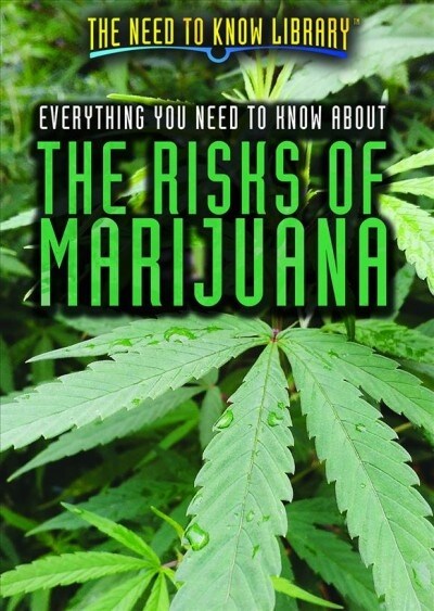 Everything You Need to Know About the Risks of Marijuana (Paperback)