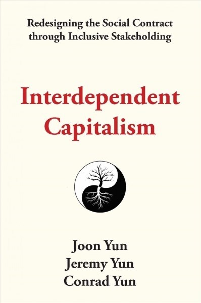 Interdependent Capitalism: Redesigning the Social Contract Through Inclusive Stakeholding (Paperback)