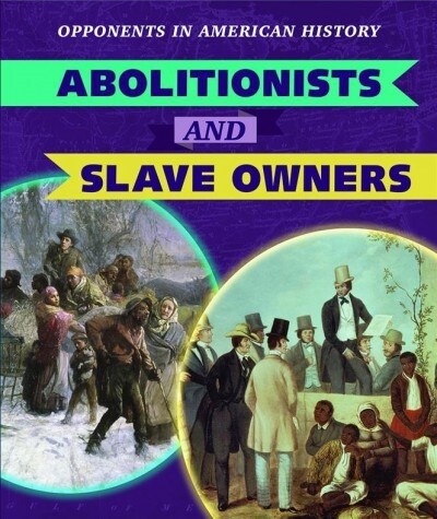 Abolitionists and Slave Owners (Library Binding)