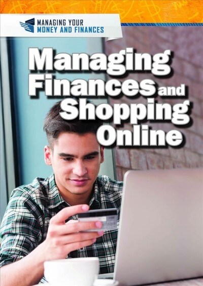 Managing Finances and Shopping Online (Library Binding)