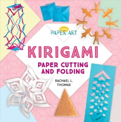 Kirigami: Paper Cutting and Folding (Library Binding)