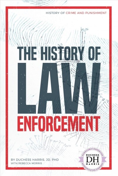 The History of Law Enforcement (Library Binding)