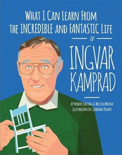 What I Can Learn from the Incredible and Fantastic Life of Ingvar Kamprad (Hardcover)