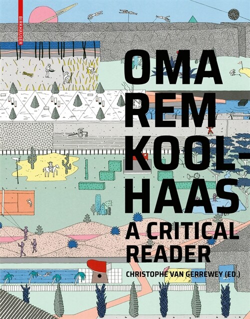 Oma/Rem Koolhaas: A Critical Reader from delirious New York to s, M, L, XL (Paperback)
