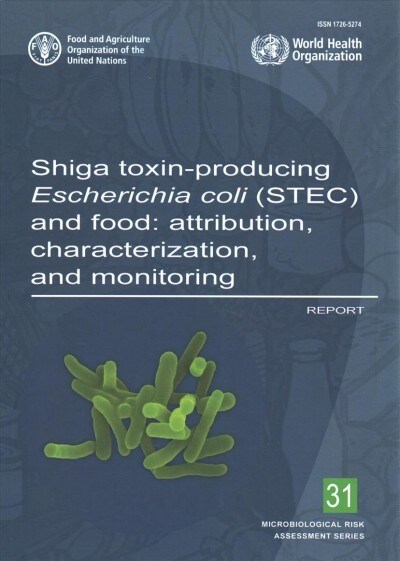 Shiga Toxin-Producing Escherichia Coli (Stec) and Food: Attribution, Characterization and Monitoring (Paperback)