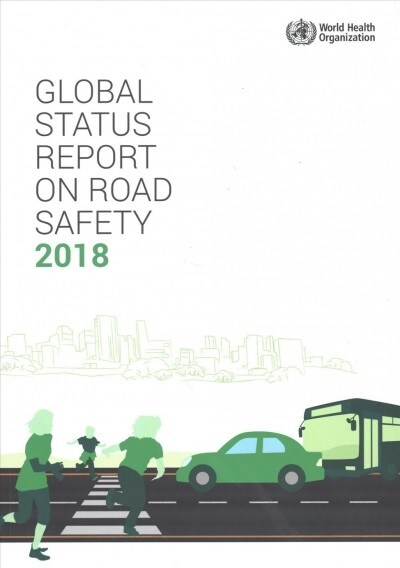 Global Status Report on Road Safety 2018 (Paperback)