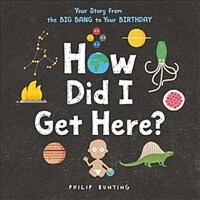 How did I get here? :your story from the big bang to your birthday 