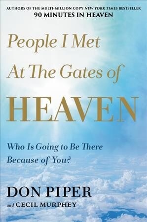 People I Met at the Gates of Heaven: Who Is Going to Be There Because of You? (Paperback)