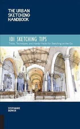 The Urban Sketching Handbook 101 Sketching Tips: Tricks, Techniques, and Handy Hacks for Sketching on the Go (Paperback)