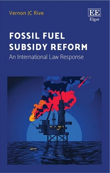 Fossil Fuel Subsidy Reform : An International Law Response (Hardcover)