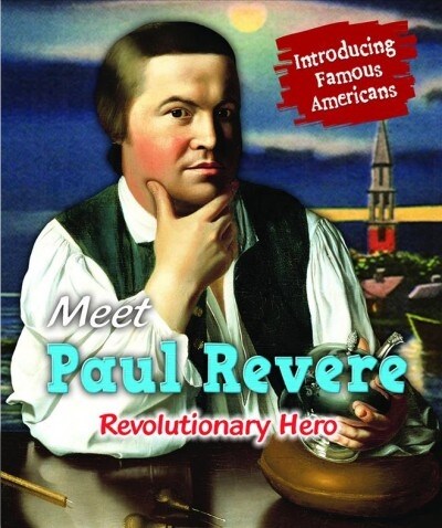 Meet Paul Revere: Revolutionary Hero (Paperback)