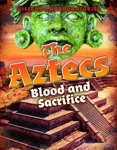The Aztecs: Blood and Sacrifice (Paperback)