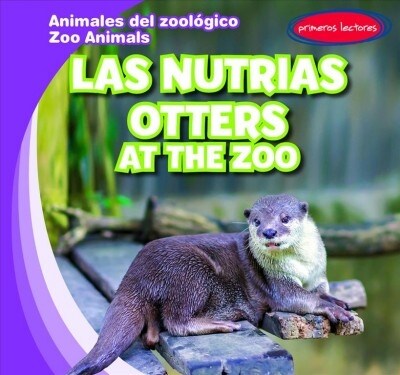 Las Nutrias / Otters at the Zoo (Library Binding)