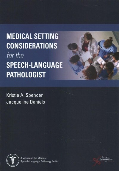 Medical Setting Considerations for the Speech-language Pathologist (Paperback)