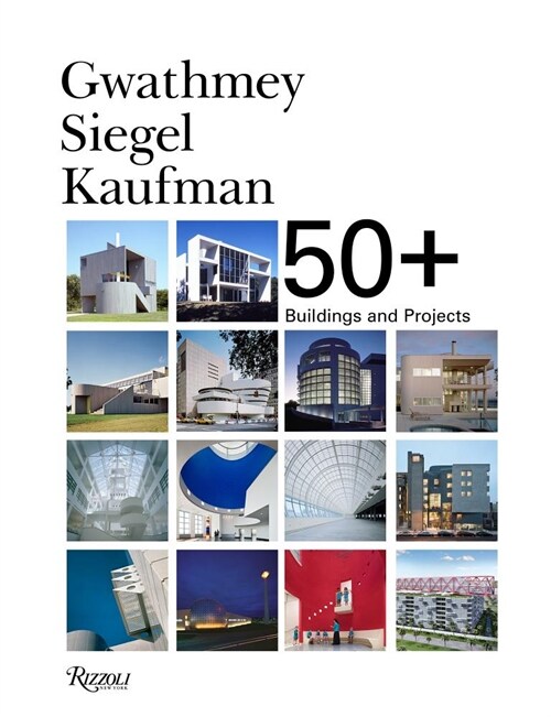 Gwathmey Siegel Kaufman 50+: Buildings and Projects (Hardcover)