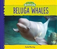 Beluga Whales (Library Binding)